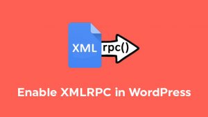 Enable XMLRPC in WordPress