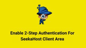 Enable 2 Factor Authentication For SeekaHost Client Area