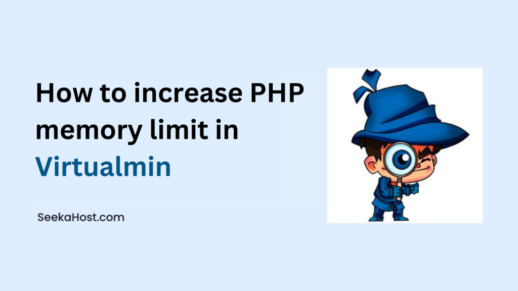 how-to-increase-php-memory-limit-in-virtualmin-seekahost